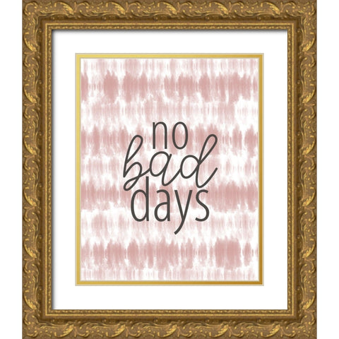 No Bad Days Gold Ornate Wood Framed Art Print with Double Matting by Allen, Kimberly