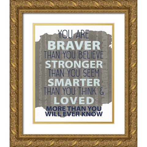 You Are Braver Gold Ornate Wood Framed Art Print with Double Matting by Allen, Kimberly