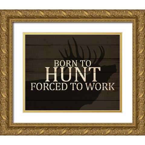 Born to Hunt Gold Ornate Wood Framed Art Print with Double Matting by Allen, Kimberly