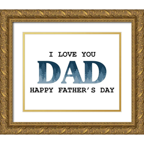 I Love You Dad Trees Gold Ornate Wood Framed Art Print with Double Matting by Allen, Kimberly