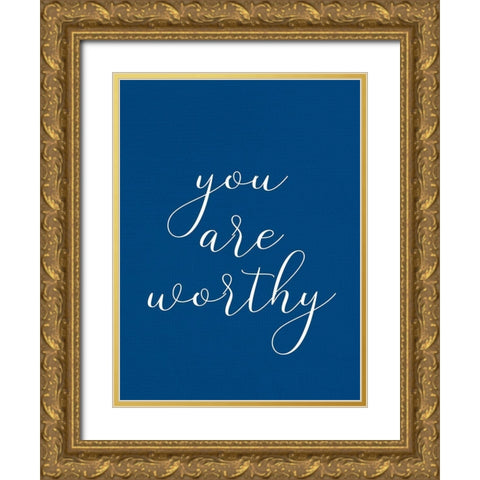 You are Worthy Gold Ornate Wood Framed Art Print with Double Matting by Allen, Kimberly