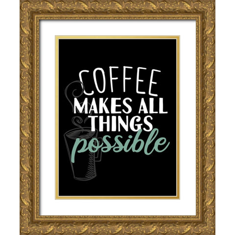 Coffee Makes All Gold Ornate Wood Framed Art Print with Double Matting by Allen, Kimberly