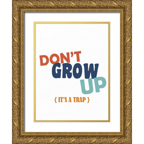 Dont Grow Up 2 Gold Ornate Wood Framed Art Print with Double Matting by Allen, Kimberly