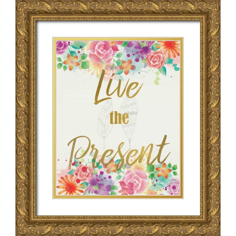 Live The Present Gold Ornate Wood Framed Art Print with Double Matting by Allen, Kimberly