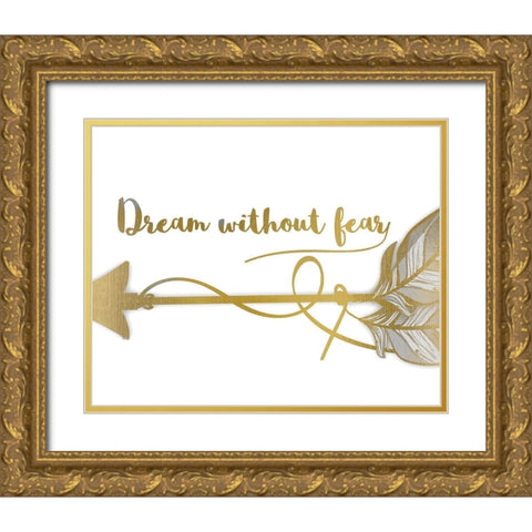 Dream Without Fear Gold Ornate Wood Framed Art Print with Double Matting by Kimberly, Allen