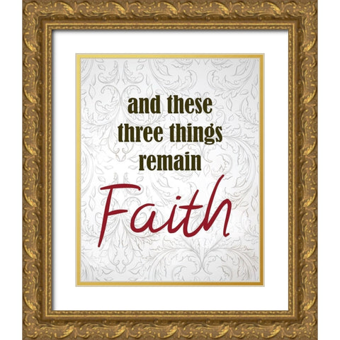 And These Three Things 1 Gold Ornate Wood Framed Art Print with Double Matting by Kimberly, Allen