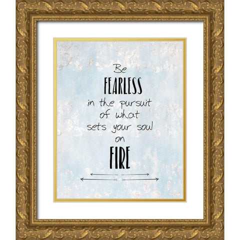 Be Fearless Gold Ornate Wood Framed Art Print with Double Matting by Kimberly, Allen
