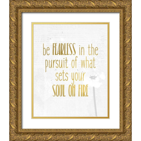 Be Fearless Gold Ornate Wood Framed Art Print with Double Matting by Kimberly, Allen