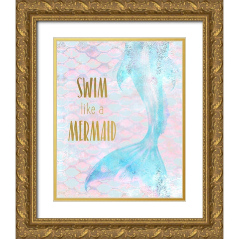 Swim like a Mermaid Gold Ornate Wood Framed Art Print with Double Matting by Kimberly, Allen