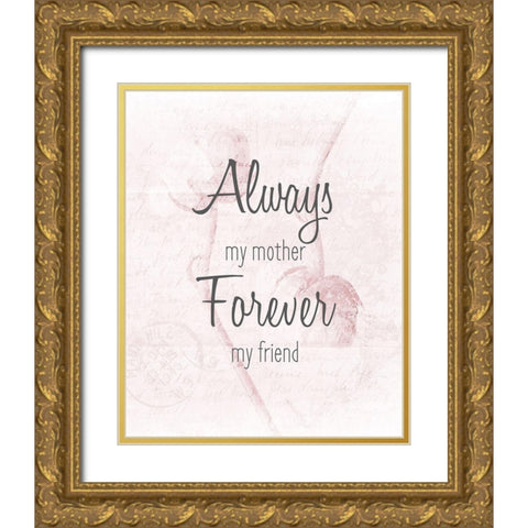 Always my Mother Gold Ornate Wood Framed Art Print with Double Matting by Kimberly, Allen