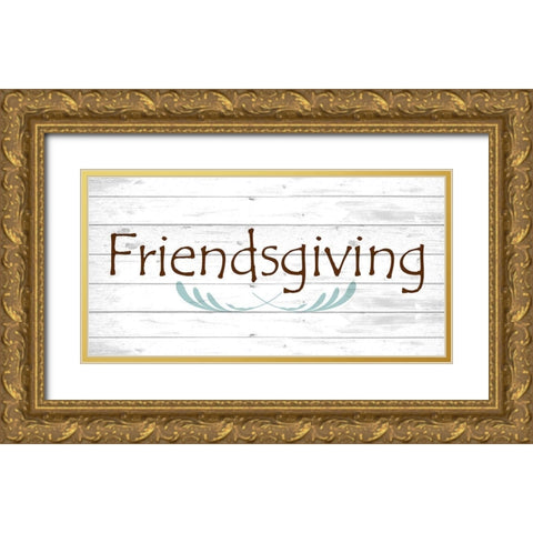Friendsgiving Gold Ornate Wood Framed Art Print with Double Matting by Kimberly, Allen