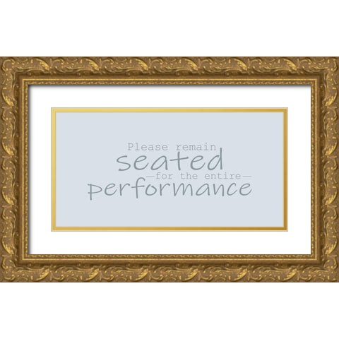 Please Remain Seated Gold Ornate Wood Framed Art Print with Double Matting by Kimberly, Allen