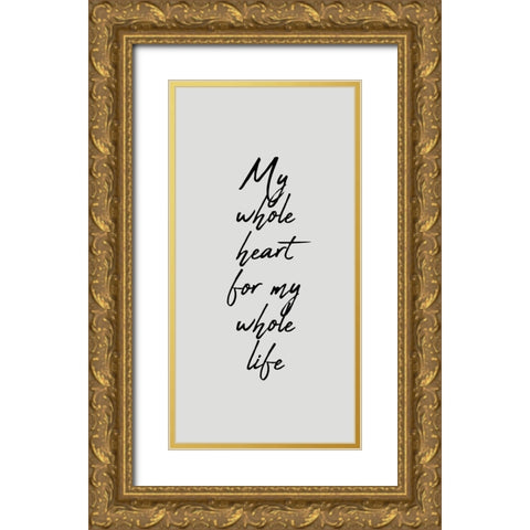 My Whole Heart Gold Ornate Wood Framed Art Print with Double Matting by Kimberly, Allen