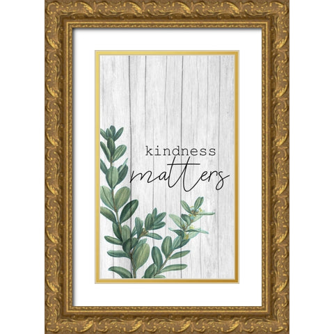 Kindness Matters Gold Ornate Wood Framed Art Print with Double Matting by Kimberly, Allen
