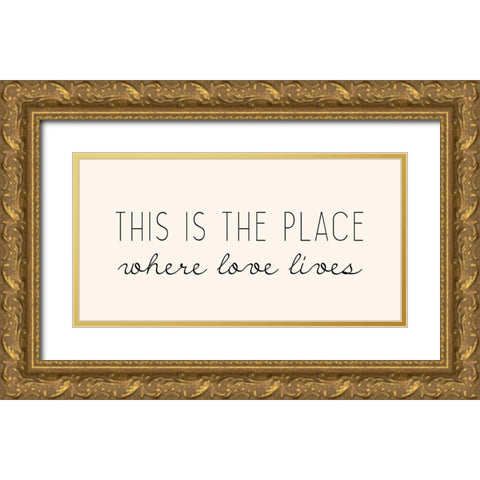 Where Love Lives Gold Ornate Wood Framed Art Print with Double Matting by Kimberly, Allen