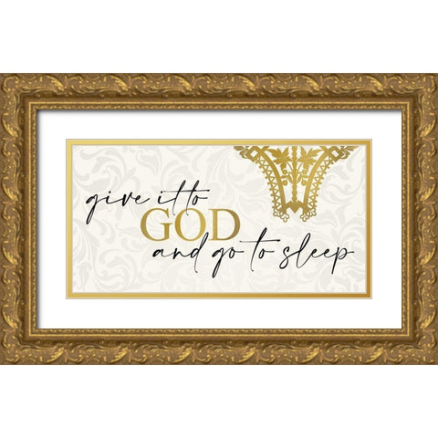 Give it to God Gold Ornate Wood Framed Art Print with Double Matting by Allen, Kimberly