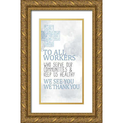 To All Workers Gold Ornate Wood Framed Art Print with Double Matting by Allen, Kimberly