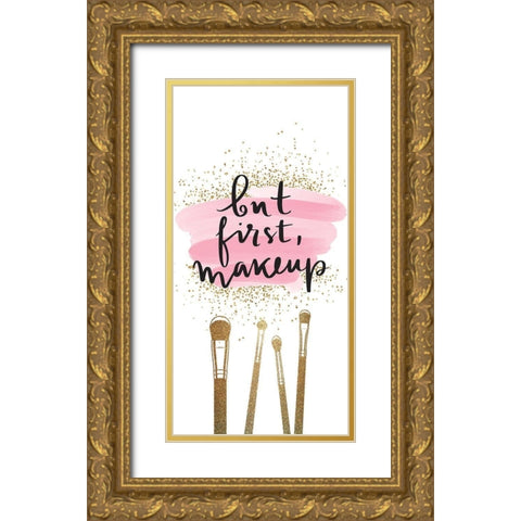 But First 1 Gold Ornate Wood Framed Art Print with Double Matting by Allen, Kimberly