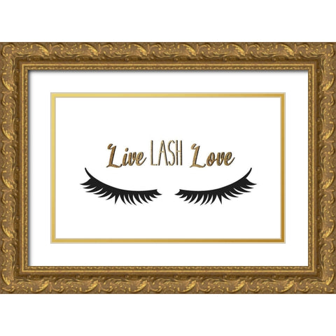Live Lash Love Gold Ornate Wood Framed Art Print with Double Matting by Allen, Kimberly
