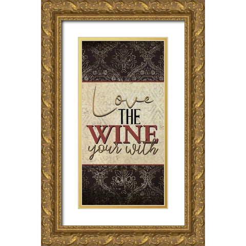 Love the Wine 1 Gold Ornate Wood Framed Art Print with Double Matting by Allen, Kimberly