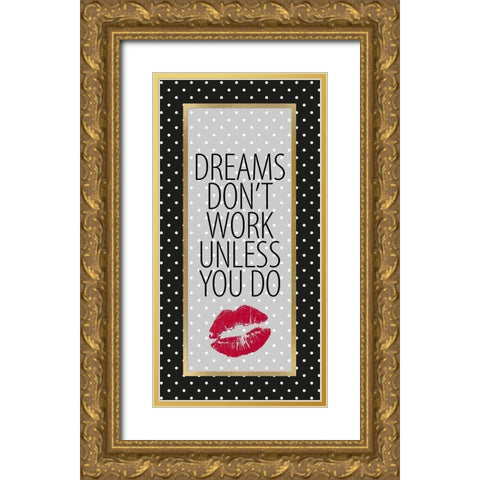 Dreams Dont Work 1 Gold Ornate Wood Framed Art Print with Double Matting by Allen, Kimberly