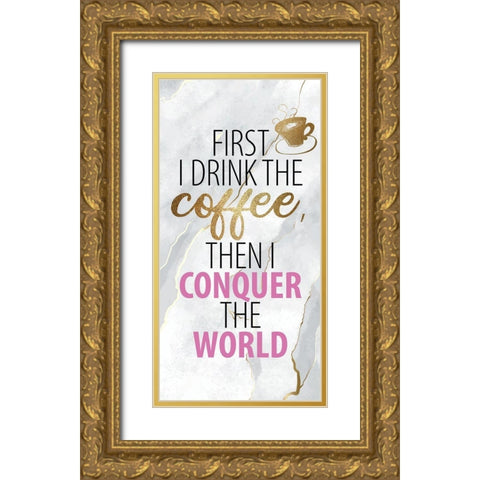 Drink the Coffee 1 Gold Ornate Wood Framed Art Print with Double Matting by Allen, Kimberly