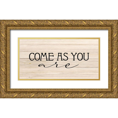 Come as you Are Gold Ornate Wood Framed Art Print with Double Matting by Allen, Kimberly