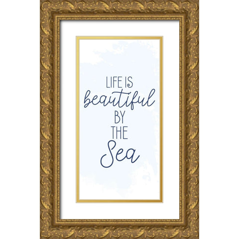 Life is Beautiful Gold Ornate Wood Framed Art Print with Double Matting by Allen, Kimberly