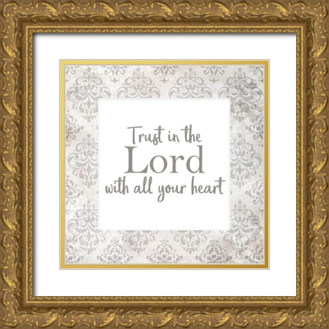 Trust in the Lord Gold Ornate Wood Framed Art Print with Double Matting by Kimberly, Allen
