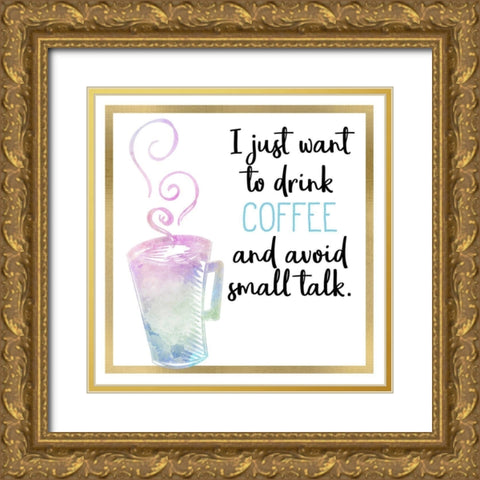 Just Coffee 1 Gold Ornate Wood Framed Art Print with Double Matting by Kimberly, Allen