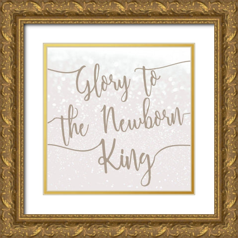 Glory to the Newborn King Gold Ornate Wood Framed Art Print with Double Matting by Kimberly, Allen