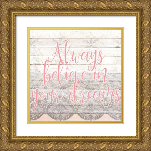 Always Believe 1 Gold Ornate Wood Framed Art Print with Double Matting by Kimberly, Allen