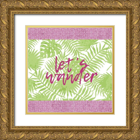 Lets Wander Gold Ornate Wood Framed Art Print with Double Matting by Kimberly, Allen