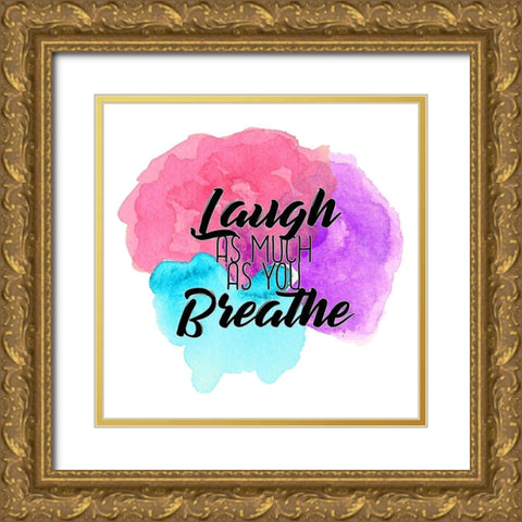 Laugh as Much Gold Ornate Wood Framed Art Print with Double Matting by Kimberly, Allen
