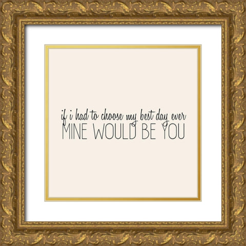 If I had to Choose Gold Ornate Wood Framed Art Print with Double Matting by Kimberly, Allen