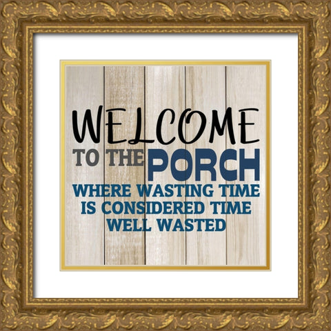 Welcome to The Porch Gold Ornate Wood Framed Art Print with Double Matting by Kimberly, Allen