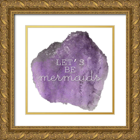 Lets Be A Mermaid 1 Gold Ornate Wood Framed Art Print with Double Matting by Kimberly, Allen