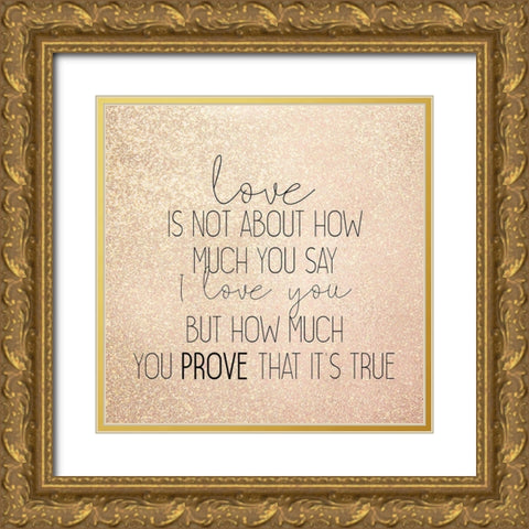 Love is Not Gold Ornate Wood Framed Art Print with Double Matting by Kimberly, Allen