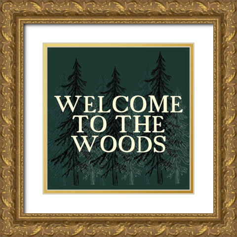 Welcome to The Woods 1 Gold Ornate Wood Framed Art Print with Double Matting by Kimberly, Allen