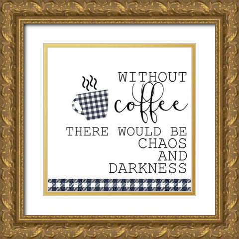 Without Coffee Gold Ornate Wood Framed Art Print with Double Matting by Kimberly, Allen