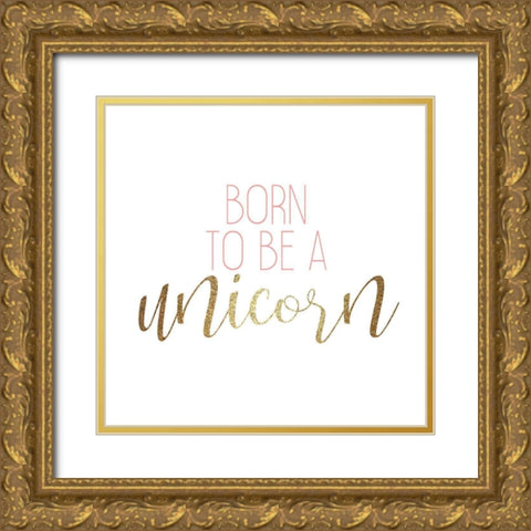 Born to Be 2 Gold Ornate Wood Framed Art Print with Double Matting by Kimberly, Allen