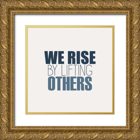 We Rise Gold Ornate Wood Framed Art Print with Double Matting by Kimberly, Allen