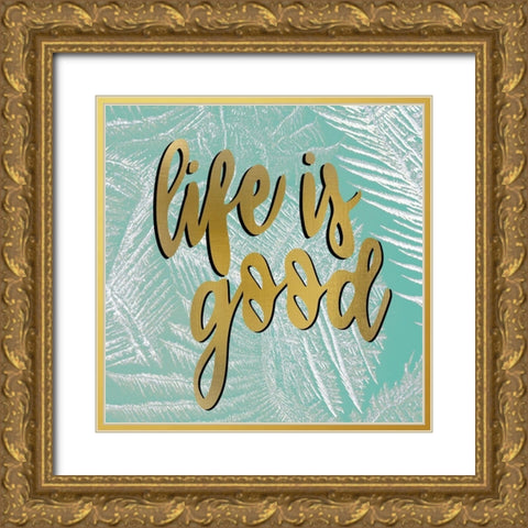 Life is Good Gold Ornate Wood Framed Art Print with Double Matting by Allen, Kimberly