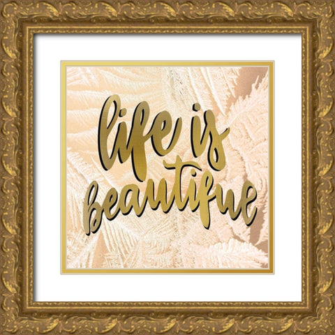 Life is Beautiful Gold Ornate Wood Framed Art Print with Double Matting by Allen, Kimberly