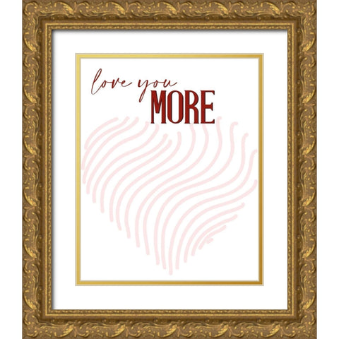 Love you More Gold Ornate Wood Framed Art Print with Double Matting by Allen, Kimberly