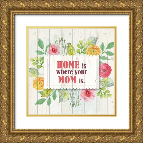 Mom Is Home Gold Ornate Wood Framed Art Print with Double Matting by Allen, Kimberly