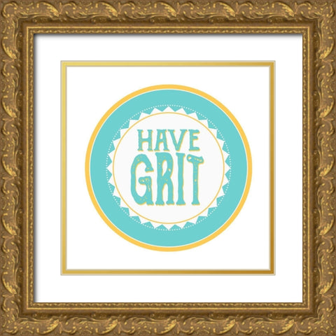 Have Grit Gold Ornate Wood Framed Art Print with Double Matting by Allen, Kimberly