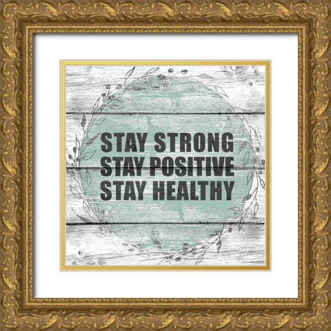 Stay Strong Gold Ornate Wood Framed Art Print with Double Matting by Allen, Kimberly