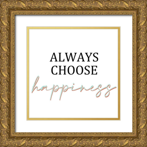 Always Choose Happiness Gold Ornate Wood Framed Art Print with Double Matting by Allen, Kimberly