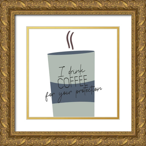 I Drink Coffee 1 V2 Gold Ornate Wood Framed Art Print with Double Matting by Allen, Kimberly